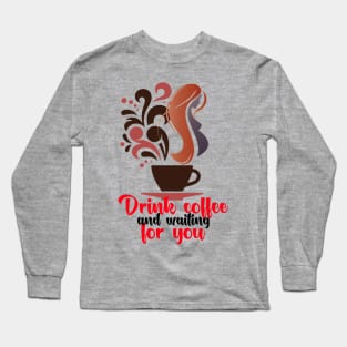 Drink coffee and pregnant Long Sleeve T-Shirt